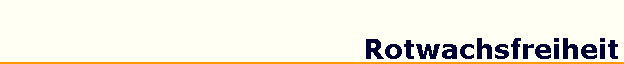 Rotwachsfreiheit